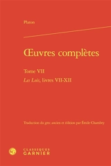 Oeuvres complètes. Vol. 7. Les lois, livres VII-XII - Platon