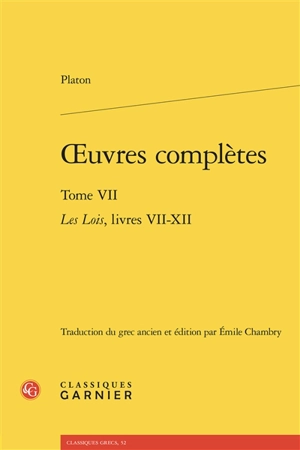 Oeuvres complètes. Vol. 7. Les lois, livres VII-XII - Platon