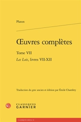 Oeuvres complètes. Vol. 7. Les lois, livres VII-XII - Platon