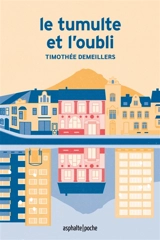 Le tumulte et l'oubli - Timothée Demeillers