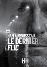 Le dernier flic - Nan Aurousseau