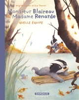 Monsieur Blaireau & Madame Renarde. Vol. 3. Quelle équipe - Brigitte Luciani