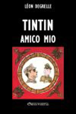 Tintin, amico mio - Léon Degrelle