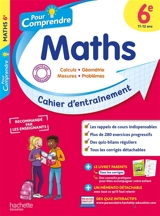 Pour comprendre, maths 6e, 11-12 ans : calculs, géométrie, mesures, problèmes : cahier d'entraînement - Philippe Rousseau