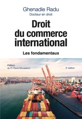 Droit du commerce international : les fondamentaux - Ghenadie Radu