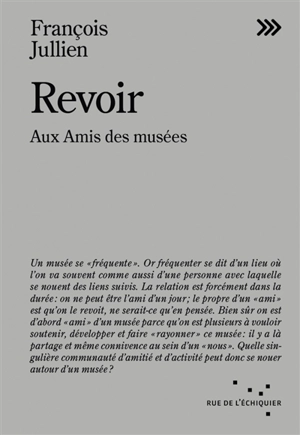 Revoir : aux amis des musées - François Jullien