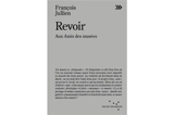 Revoir : aux amis des musées - François Jullien
