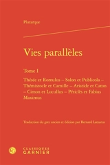 Vies parallèles. Vol. 1. Thésée et Romulus, Solon et Publicola, Thémistocle et Camille, Aristide et Caton, Cimon et Lucullus, Périclès et Fabius Maximus - Plutarque