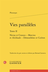 Vies parallèles. Vol. 2. Nicias et Crassus, Marcius et Alcibiade, Démosthène et Cicéron - Plutarque