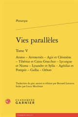 Vies parallèles. Vol. 5. Aratos, Artoxerxès, Agis et Cléomène, Tibérius et Caius Gracchus, Lycurgue et Numa, Lysandre et Sylla, Agésilas et Pompée, Galba, Othon - Plutarque
