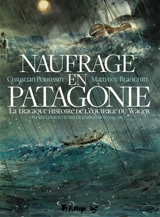 Naufrage en Patagonie : la tragique histoire de l'équipage du Wager - Christian Perrissin