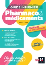 Guide infirmier : pharmaco & médicaments : métiers et sciences de la santé - André Le Texier