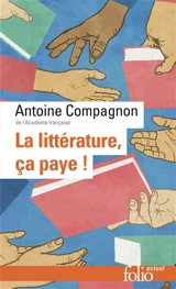 La littérature, ça paye ! - Antoine Compagnon