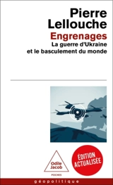 Engrenages : la guerre d'Ukraine et le basculement du monde - Pierre Lellouche