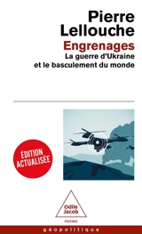 Engrenages : la guerre d'Ukraine et le basculement du monde - Pierre Lellouche