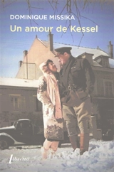 Un amour de Kessel - Dominique Missika