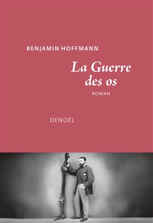 La guerre des os - Benjamin Hoffmann