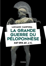 La grande guerre du Péloponnèse : 447-394 av. J.-C. - Luciano Canfora
