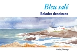 Bleu salé : Balades dessinées - Nadej Gunalp