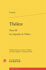 Théâtre. Vol. 3. Les légendes de Thèbes - Euripide