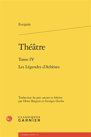 Théâtre. Vol. 4. Les légendes d'Athènes - Euripide