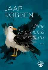 Même les goélands se sont tus - Jaap Robben
