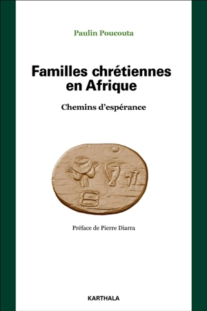 Familles chrétiennes en Afrique : chemins d'espérance - Paulin Sébastien Poucouta