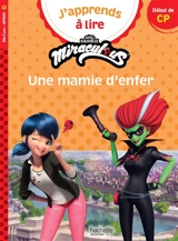 J'apprends à lire avec Miraculous. Une mamie d'enfer : début de CP, niveau 1 - Isabelle Albertin