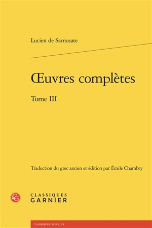 Oeuvres complètes. Vol. 3 - Lucien de Samosate