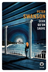 Les aventures de Lily Kintner. Ceux qu'on sauve - Peter Swanson