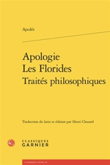 Apologie. Les Florides. Traités philosophiques - Apulée