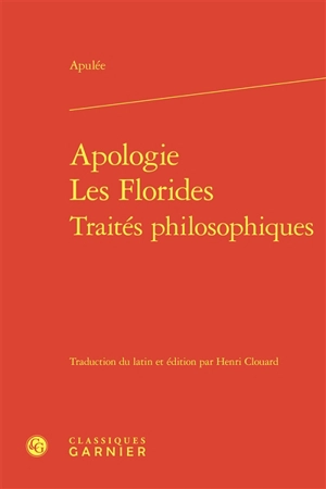 Apologie. Les Florides. Traités philosophiques - Apulée