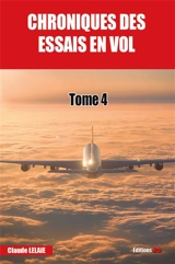 Chroniques des essais en vol : tome 4 - Claude Lelaie