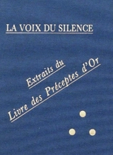 La voix du silence : traités choisis du Livre des préceptes d'or : pour l'usage quotidien des lanous (disciples). Les stances de Dzyan (de la Doctrine secrète)