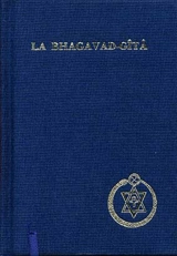 La Bhagavad-Gîtâ : le livre de consécration, dialogue entre Krishna seigneur de la consécration et Arjuna prince des Indes