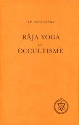 Râja yoga ou occultisme - H. P. Blavatsky