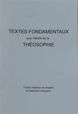 Textes fondamentaux pour l'étude de la théosophie : et déclaration de la loge unie des théosophes - H. P. Blavatsky