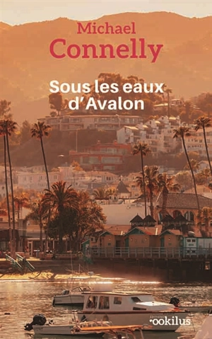 Sous les eaux d'Avalon - Michael Connelly