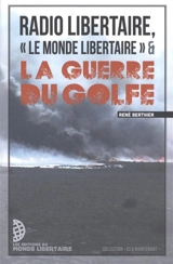 Radio libertaire, Le monde libertaire et la guerre du Golfe - René Berthier