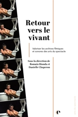 Retour vers le vivant : valoriser les archives filmiques et sonores des arts du spectacle - Romain Bionda