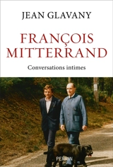 François Mitterrand : conversations intimes et politiques - Jean Glavany