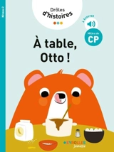 Drôles d'histoires. A table, Otto ! : milieu de CP, niveau 2 - Claire Rigaud