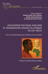 Philosophie politique africaine et organisation sociale en Afrique au XXIe siècle : pour une décolonisation des théories et des concepts