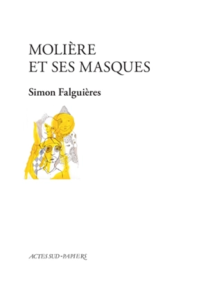 Molière et ses masques - Simon Falguières