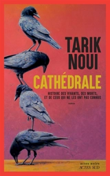 Cathédrale : histoire des vivants, des morts, et de ceux qui ne les ont pas connus - Tarik Noui