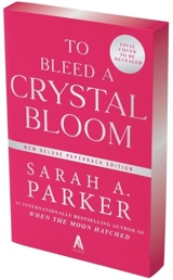 To Bleed a Crystal Bloom Vol. 1 - Sarah A. Parker