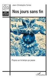 Nos jours sans fin : propos sur le temps qui passe - Jean-Christophe Torres