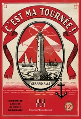 C'est ma tournée ! : carnets de route - Gérard Alle