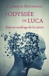L'odyssée de Luca : face au naufrage de la raison - Catherine Bréchignac