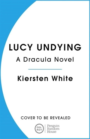 Lucy Undying - Kiersten White
